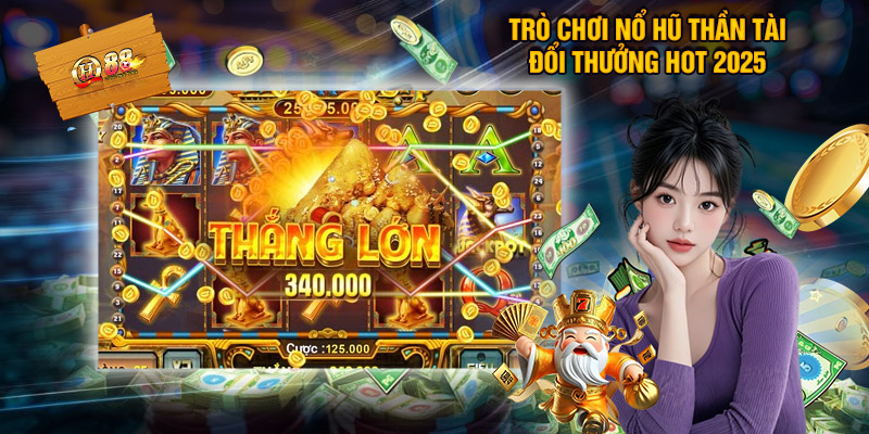 Nổ Hũ Thần Tài - Quay Hũ Nhận Quà Khủng Tại Nhà Cái Qh88 Giới thiệu game nổ hũ thần tài hot tại QH88