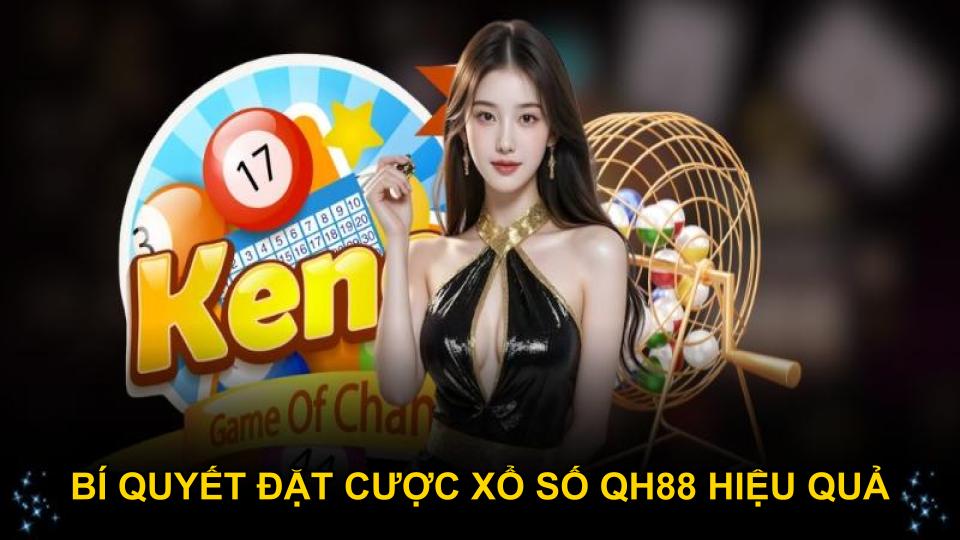 Bí quyết đặt cược xổ số QH88 hiệu quả
