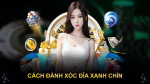 Cách Đánh Xóc Đĩa Xanh Chín - Tại QH88 Đảm Bảo Thắng Lớn
