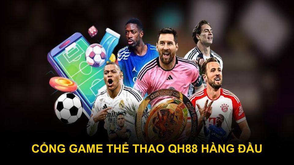 Cổng game thể thao QH88 hàng đầu