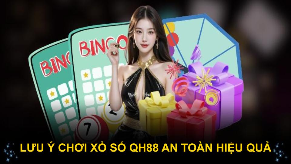 Lưu ý chơi xổ số QH88 an toàn hiệu quả