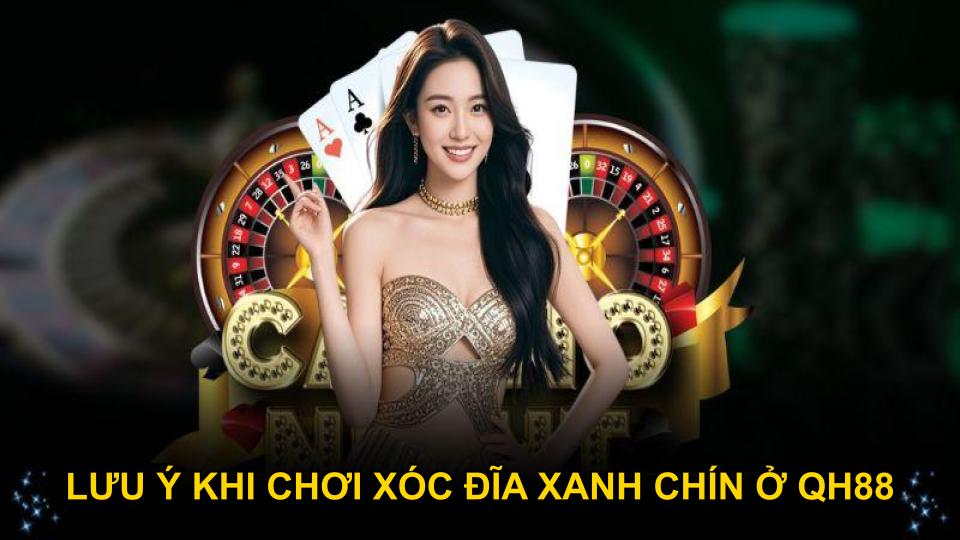 Lưu ý khi chơi xóc đĩa xanh chín ở QH88