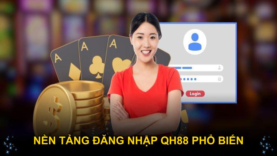 Nền tảng đăng nhập QH88 phổ biến hiện nay